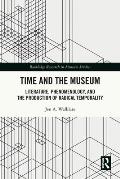 Time and the Museum: Literature, Phenomenology, and the Production of Radical Temporality