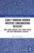 Early Modern Women Writers Engendering Descent: Mary Sidney Herbert, Mary Sidney Wroth, and Their Genealogical Cultures