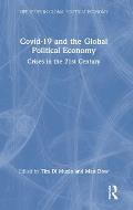 Covid-19 and the Global Political Economy: Crises in the 21st Century