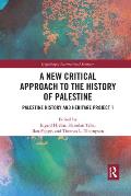 A New Critical Approach to the History of Palestine: Palestine History and Heritage Project 1