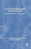 The 2019 Parliamentary Elections in India: Democracy at the Crossroads?