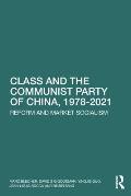 Class and the Communist Party of China, 1978-2021: Reform and Market Socialism