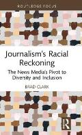 Journalism's Racial Reckoning: The News Media's Pivot to Diversity and Inclusion