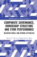 Corporate Governance, Ownership Structure and Firm Performance: Mediation Models and Dynamic Approaches