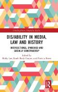 Dis/ability in Media, Law and History: Intersectional, Embodied AND Socially Constructed?