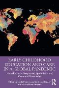 Early Childhood Education and Care in a Global Pandemic: How the Sector Responded, Spoke Back and Generated Knowledge