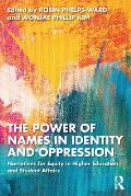 The Power of Names in Identity and Oppression: Narratives for Equity in Higher Education and Student Affairs