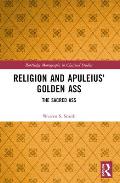 Religion and Apuleius' Golden Ass: The Sacred Ass