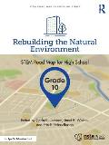Rebuilding the Natural Environment, Grade 10: STEM Road Map for High School