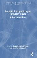 Feminist Policymaking in Turbulent Times: Critical Perspectives