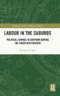 Labour in the Suburbs: Political Change in Croydon During the Twentieth Century