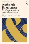 Authentic Excellence for Organizations: Creating Flourishing & Cultures
