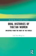 Oral Histories of Tibetan Women: Whispers from the Roof of the World