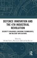Defence Innovation and the 4th Industrial Revolution: Security Challenges, Emerging Technologies, and Military Implications