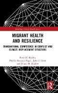 Migrant Health and Resilience: Transnational Competence in Conflict and Climate Displacement Situations