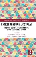 Entrepreneurial Cosplay: Creating Identity, Building Identity, Brand and Business Acumen