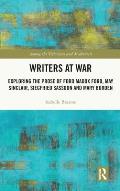 Writers at War: Exploring the Prose of Ford Madox Ford, May Sinclair, Siegfried Sassoon and Mary Borden