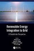 Renewable Energy Integration to the Grid: A Probabilistic Perspective