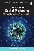Success in Social Marketing: 100 Case Studies From Around the Globe