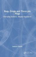 Bugs, Drugs and Three-Pin Plugs: Everyday Science, Simply Explained