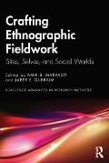 Crafting Ethnographic Fieldwork: Sites, Selves, and Social Worlds