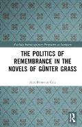 The Politics of Remembrance in the Novels of G?nter Grass