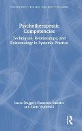 Psychotherapeutic Competencies: Techniques, Relationships, and Epistemology in Systemic Practice
