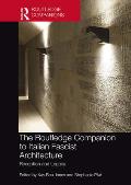 The Routledge Companion to Italian Fascist Architecture: Reception and Legacy