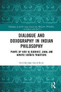 Dialogue and Doxography in Indian Philosophy: Points of View in Buddhist, Jaina, and Advaita Vedānta Traditions