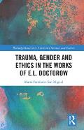 Trauma, Gender and Ethics in the Works of E.L. Doctorow