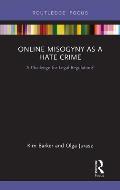 Online Misogyny as Hate Crime: A Challenge for Legal Regulation?