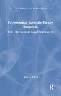 Prosecuting Juvenile Piracy Suspects: The International Legal Framework