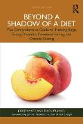 Beyond a Shadow of a Diet: The Comprehensive Guide to Treating Binge Eating Disorder, Emotional Eating, and Chronic Dieting.