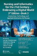 Nursing and Informatics for the 21st Century - Embracing a Digital World, 3rd Edition, Book 3: Innovation, Technology, and Applied Informatics for Nur