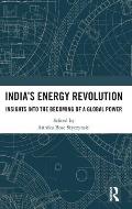 India's Energy Revolution: Insights into the Becoming of a Global Power