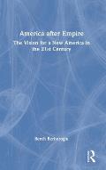 America after Empire: The Vision for a New America in the 21st Century