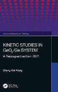 Kinetic Studies in GeO2/Ge System: A Retrospective from 2021