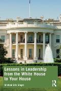 Lessons in Leadership from the White House to Your House