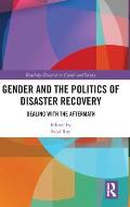 Gender and the Politics of Disaster Recovery: Dealing with the Aftermath
