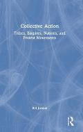 Collective Action: Tribes, Empires, Nations, and Protest Movements