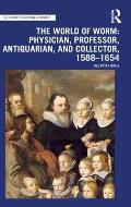 The World of Worm: Physician, Professor, Antiquarian, and Collector, 1588-1654