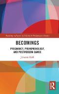 Becomings: Pregnancy, Phenomenology, and Postmodern Dance