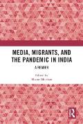 Media, Migrants and the Pandemic in India: A Reader
