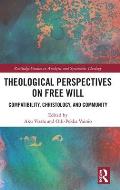 Theological Perspectives on Free Will: Compatibility, Christology, and Community