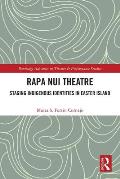 Rapa Nui Theatre: Staging Indigenous Identities in Easter Island