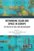 Rethinking Islam and Space in Europe: The Politics of Race, Time and Secularism