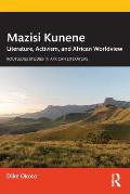 Mazisi Kunene: Literature, Activism, and African Worldview
