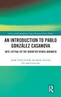 An Introduction to Pablo Gonz?lez Casanova: Intellectual of the Dignified Rebelliousness