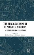 The EU's Government of Worker Mobility: An Interdisciplinary Discussion