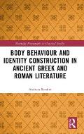 Body Behaviour and Identity Construction in Ancient Greek and Roman Literature